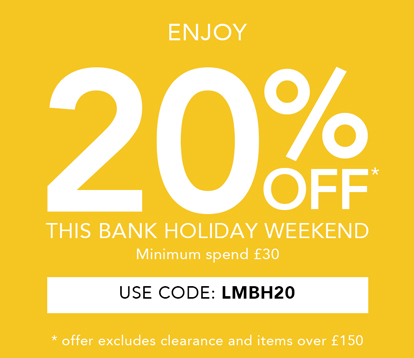 Enjoy 20% off this Bank holiday weekend